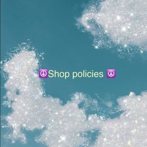 • SHOP POLICIES •